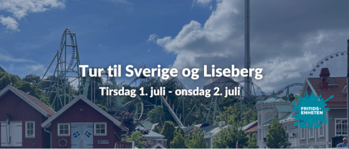 Tur til Sverige og Liseberg for 8. trinn og oppover. Sommerferien 2025