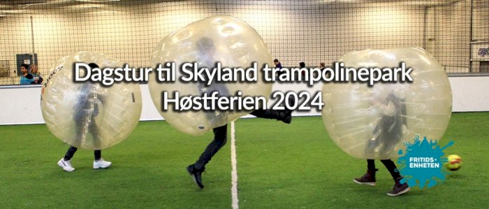 Dagstur til Skyland trampolinepark tirsdag 1. oktober