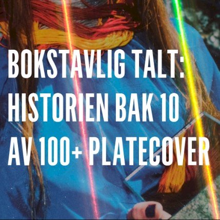 Bokstavelig talt: Historien bak 100+ platecover