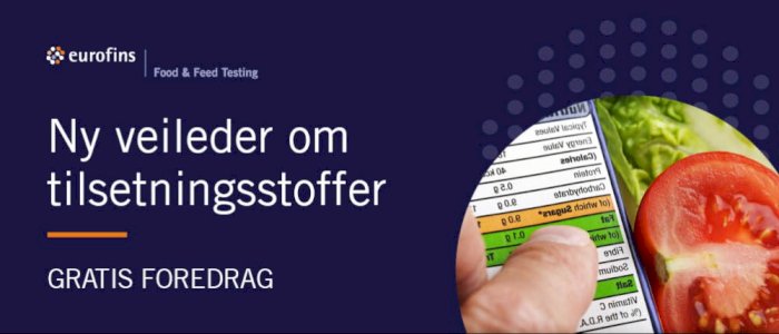 Åpent innlegg: Mattilsynet gjennomgår den oppdaterte veilederen om tilsetningsstoffer