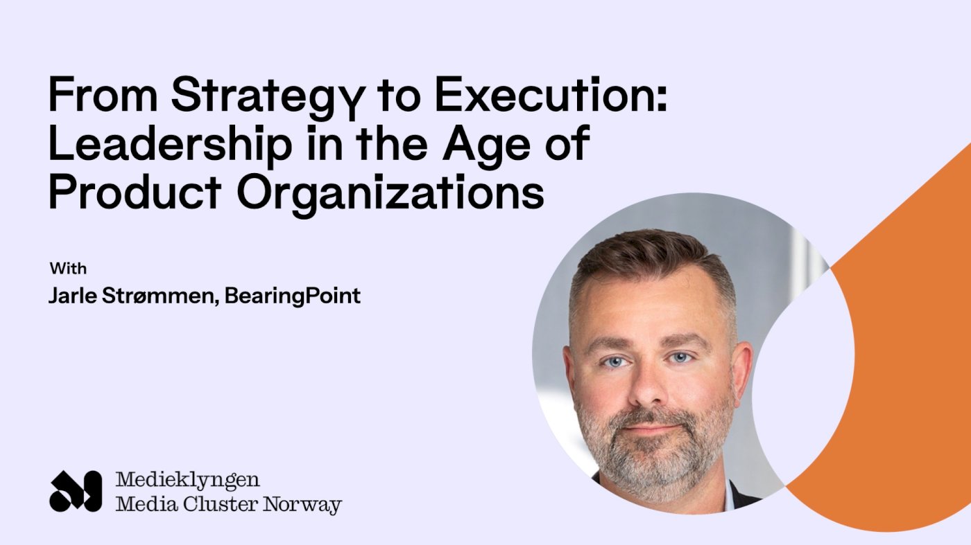 From Strategy to Execution: Leadership in the Age of Product Organizations
