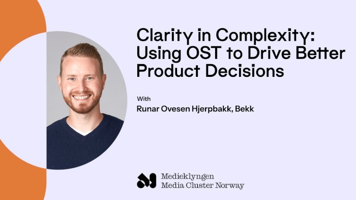 Clarity in Complexity: Using OST to Drive Better Product Decisions