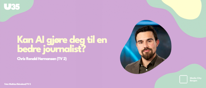 U35: Kan AI gjøre deg til en bedre journalist?