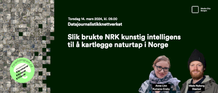 Datajournalistikknettverket: Slik brukte NRK kunstig intelligens til å kartlegge naturtap i Norge