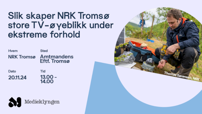 Slik skaper NRK Tromsø store TV-øyeblikk under ekstreme forhold