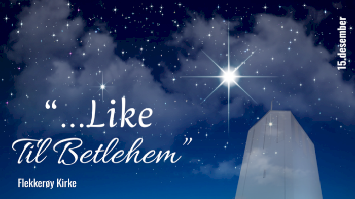 "...Like til Betlehem"