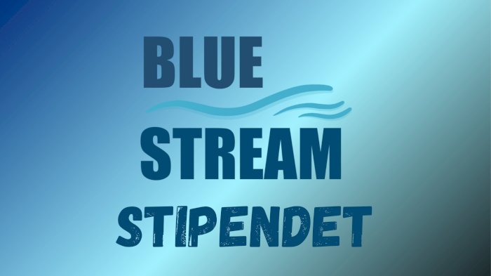 BLUE STREAM STIPENDET