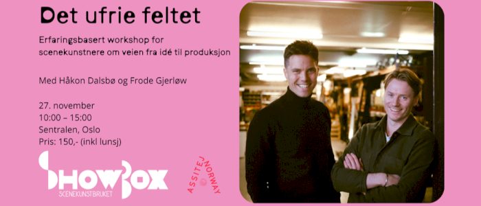 Det Ufrie Feltet - erfaringsbasert workshop for scenekunstnere, om veien fra idé til produksjon