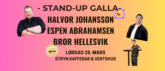 Stand-Up Galla med Halvor Johansson -  Espen Abrahamsen - Bror Hellesvik