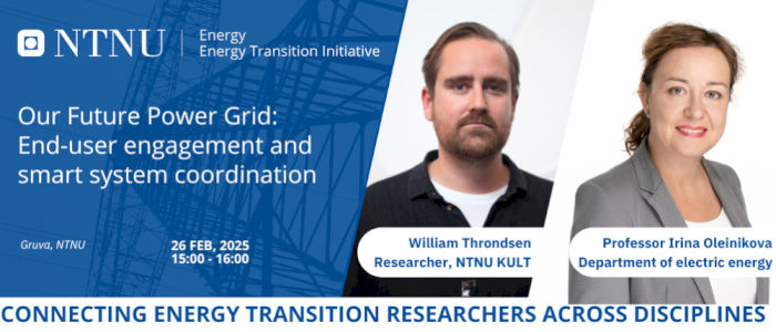 NTNU Energy Transition Seminar: Our Future Power Grid: End-user engagement and system coordination