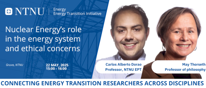 NTNU Energy Transition Seminar: Nuclear Energy’s Role in the Energy System and Ethical Concerns