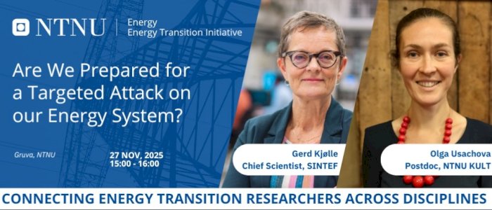 NTNU Energy Transition Seminar: Are We Prepared for a Targeted Attack on our Energy System?
