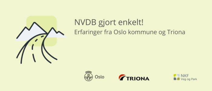 NVDB gjort enkelt: Erfaringer fra Oslo kommune og Triona
