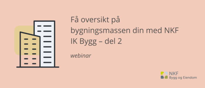 Få oversikt over bygningsmassen din med NKF IK Bygg - del 2