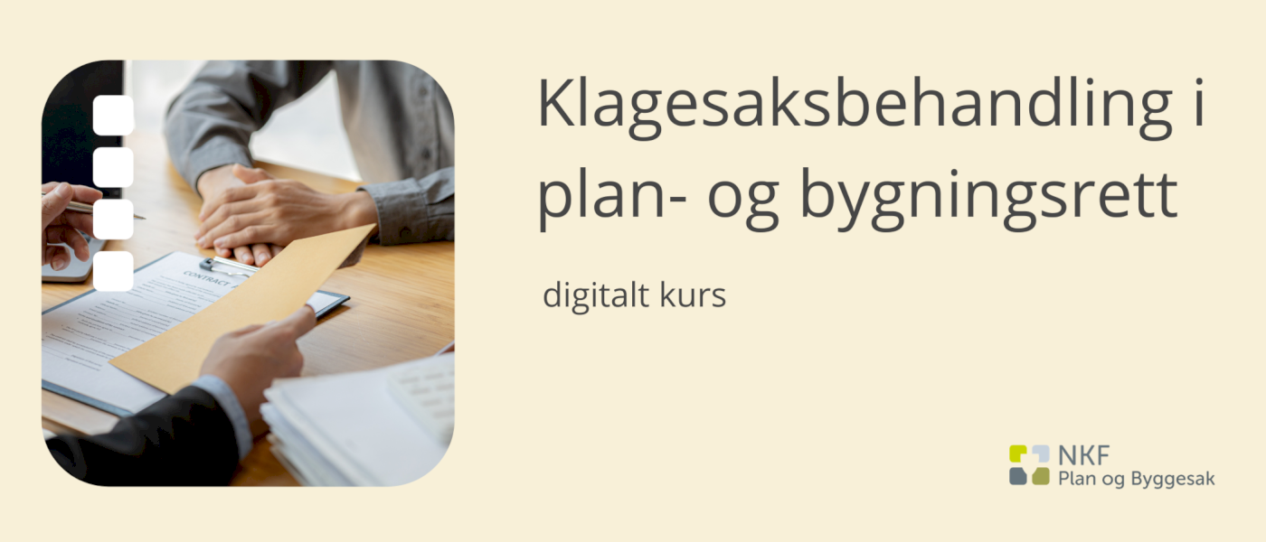 Digitalt kurs: Klagesaksbehandling i plan- og bygningsretten
