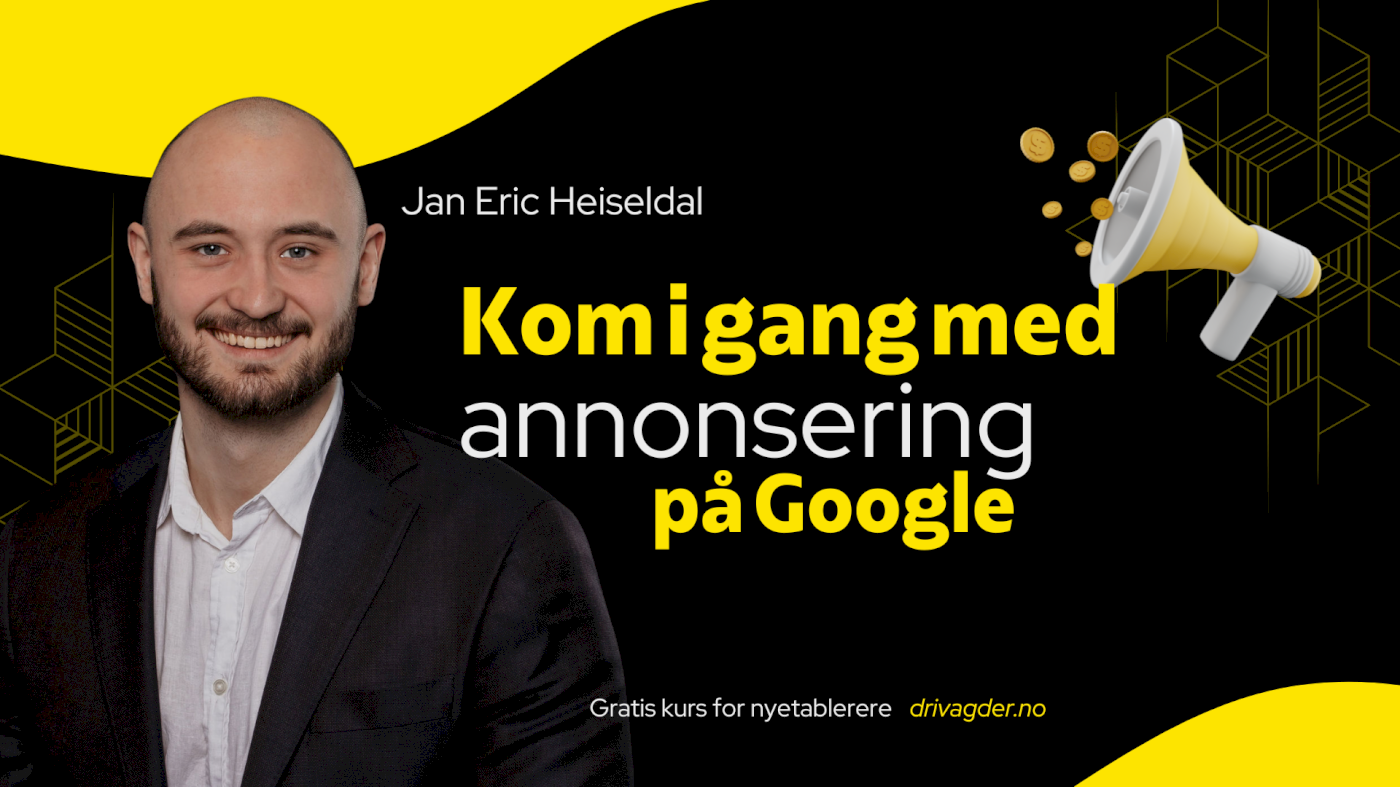 Kom i gang med annonsering på Google (med Jan Eric Heiseldal)