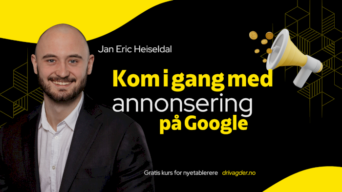 Kom i gang med annonsering på Google (med Jan Eric Heiseldal)