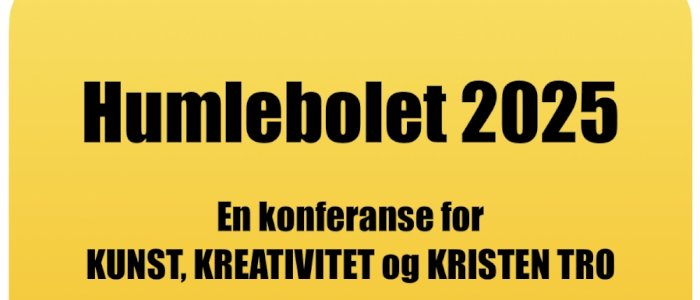 Humlebolet 2025 - en konferanse for Kunst, Kreativitet og Kristen tro