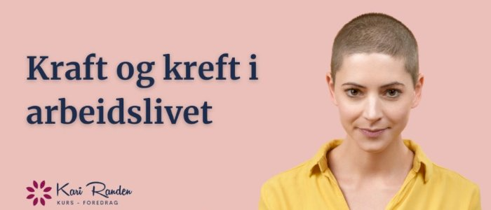 Kraft og kreft i arbeidslivet - Trygg veiledning av medarbeidere tilbake i jobb