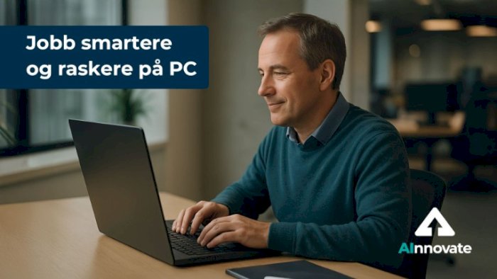 Jobb smartere og raskere på PC - Nettkurs