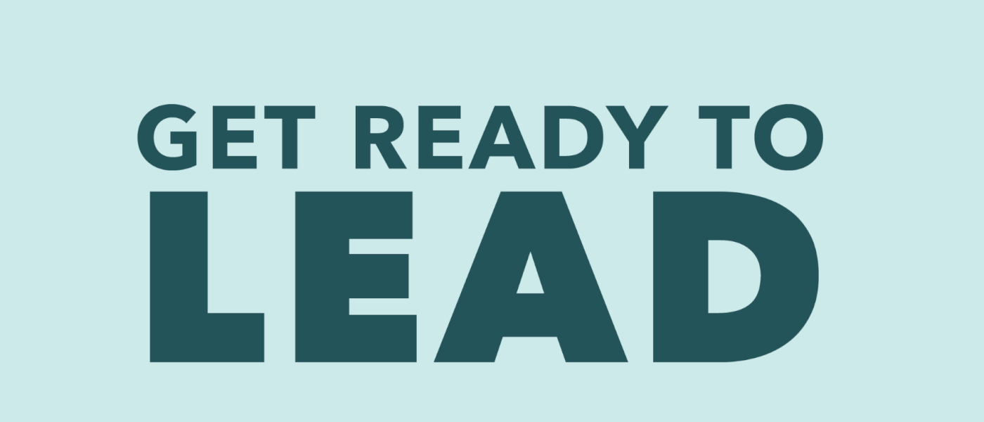 Get Ready to Lead