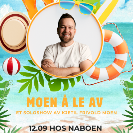 Moen å le av - Et soloshow av Kjetil Frivold Moen (Hos Naboen)
