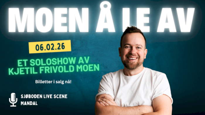 Moen å le av - Et soloshow av Kjetil Moen MANDAL