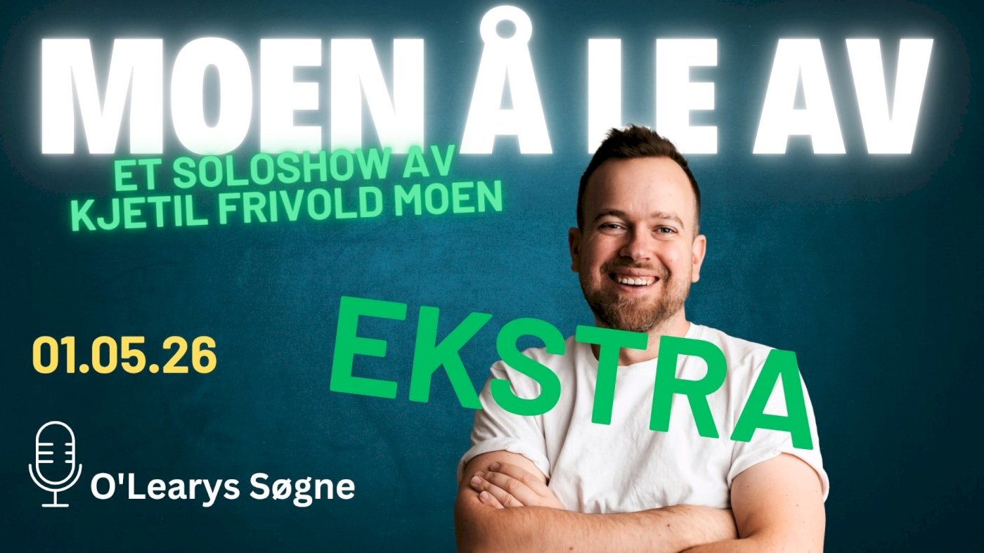 Moen å le av - O'Learys Søgne EXTRA SHOW