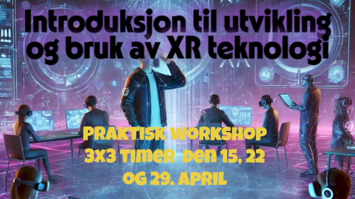 Introduksjon til utvikling og bruk av XR teknologi - praktisk workshop