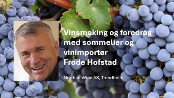 Vinsmaking og foredrag med sommelier Frode Hofstad
