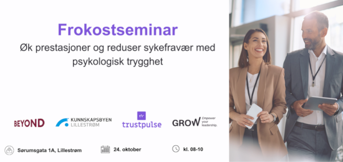 Hvordan lykkes du enkelt med psykologisk trygghet: Øk prestasjoner og reduser sykefravær