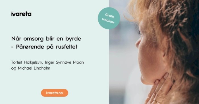 Webinar: Når omsorg blir en byrde - Pårørende på rusfeltet, med forskere fra FHI