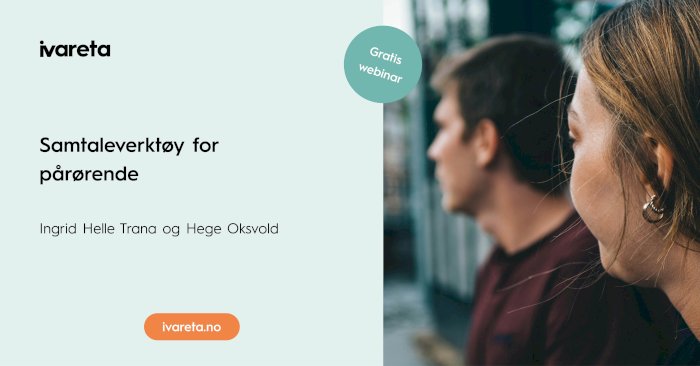 Webinar: Samtaleverktøy for pårørende med Ingrid Helle Trana og Hege Oksvold