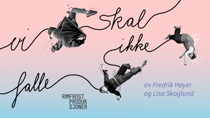 Vi skal ikke falle av Fredrik Høyer og Lisa Skoglund – En slags teaterkonsert